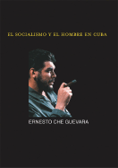 El Socialismo y El Hombre En Cuba