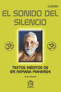 El Sonido del Silencio: Textos in?ditos de Sri Ramana Maharshi