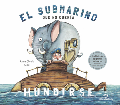 El Submarino Que No Quer?a Hundirse - Obiols, Anna, and Subirana, Joan (Illustrator)