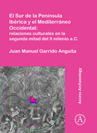 El Sur de la Pennsula Ibrica y el Mediterrneo Occidental: relaciones culturales en la segunda mitad del II milenio a.C.