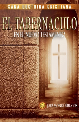 El Tabernculo: En el Nuevo Testamento - Bblicos, Sermones