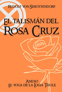 El Talismn del Rosa Cruz: Anexo El Yoga de la Logia Thule