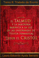 El Talmud y la Sabidura Rabnica a la luz de las Enseanzas de Yeshua Hamashiaj, Jess el Cristo: Tomo II: Tratado de Eruvin