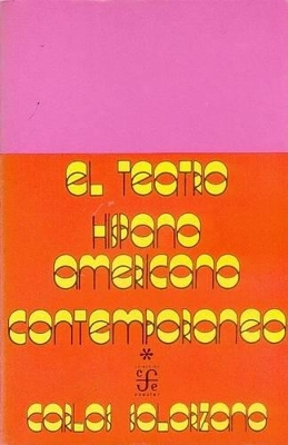 El Teatro Hispanoamericano Contemporaneo. Antologia, Tomo 1 - Solorzano, Carlos (Editor)