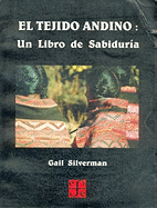 El Tejido Andino: Un Libro de Sabiduria - Silverman, Gail P
