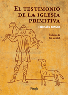 El Testimonio de la Iglesia Primitiva / The Witness of the Early Church