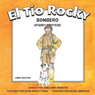 El Tio Rocky - Bombero #4 - Sparky Protege