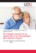 El trabajo social en la atenci?n a la sexualidad del adulto mayor