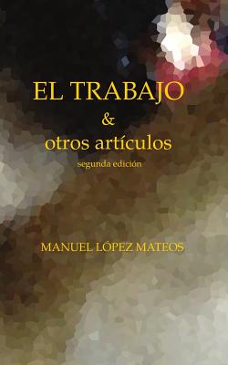 El Trabajo: Y Otros Articulos - Lopez Mateos, Manuel