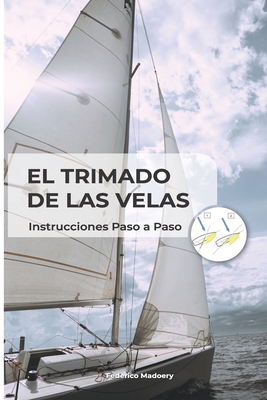 El Trimado de las Velas: Instrucciones Paso a Paso + Gua Rpida - Madoery, Federico Rodolfo