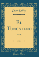 El Tungsteno: Novela (Classic Reprint)