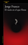 El Vaco En El Que Flotas / The Void in Which You Float