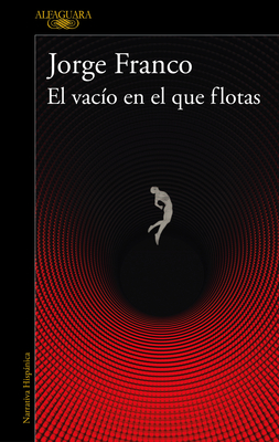 El Vaco En El Que Flotas / The Void in Which You Float - Franco, Jorge