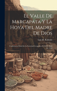 El Valle De Marcapata Y La Hoya Del Madre De Dios: Conferencia Dada En La Sociedad Geogrfica El 29 De Abril De 1900