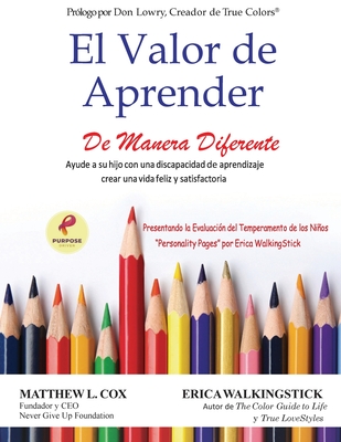 El Valor de Aprender De Manera Diferente: Ayude a su hijo con una discapacidad de aprendizaje crear una vida feliz y satisfactoria - Cox, Matthew, and Walkingstick, Erica