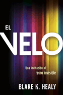 El Velo: Una Invitaci?n Al Reino Invisible / The Veil