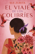 El Viaje de Los Colibres / The Journey of the Hummingbirds