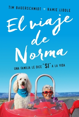 El Viaje de Norma: Una Familia Le Dice S a la Vida - Bauerschmidt, Tim, and Liddle, Raime