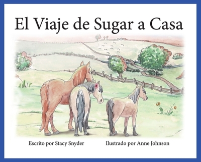 El Viaje de Sugar a casa - Snyder, Stacy T, and Johnson, Anne M (Illustrator)