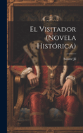 El Visitador (Novela Historica)