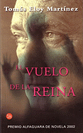 El Vuelo de La Reina (the Flight of the Queen): Premio Alfaguara de Novela 2002 - Martinez, Tomas Eloy