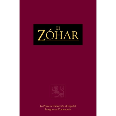 El Zhar Volume 1: La Primera Traduccin ntegra Al Espaol Con Comentario - Rav Shimon Bar Yochai, and Rav Yehuda Ashlag (Commentaries by), and Rabbi Michael Berg (Editor)