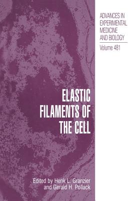 Elastic Filaments of the Cell - Granzier, H L (Editor), and Pollack, Gerald H (Editor)