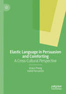 Elastic Language in Persuasion and Comforting: A Cross-Cultural Perspective
