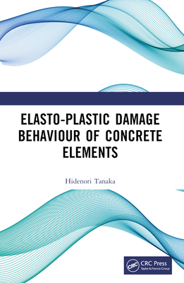 Elasto-Plastic Damage Behaviour of Concrete Elements - Tanaka, Hidenori