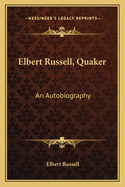 Elbert Russell, Quaker: An Autobiography