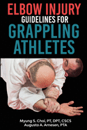 Elbow Injury Guidelines for Grappling Athletes