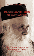 Elder Anthimos Of Saint Anne's: The wise and God-bearing Contemporary Father of Athos