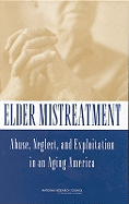 Elder Mistreatment: Abuse, Neglect, and Exploitation in an Aging America