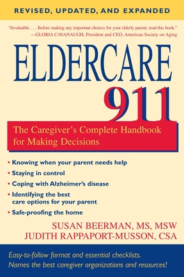 Eldercare 911: The Caregiver's Complete Handbook for Making Decisions (Revised, Updated, and Expanded) - Rappaport-Musson, Judith, CSA, and Beerman, Susan