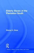 Elderly Slaves of the Plantation South