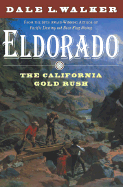 Eldorado: The California Gold Rush - Walker, Dale L