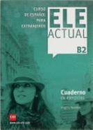 Ele Actual: Cuaderno de ejercicios + B2