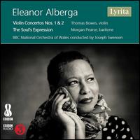 Eleanor Alberga: Violin Concertos Nos. 1 & 2; The Soul's Expression - Morgan Pearse (baritone); Thomas Bowes (violin); BBC National Orchestra of Wales; Joseph Swensen (conductor)