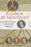 Eleanor de Montfort: A Rebel Countess in Medieval England