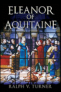 Eleanor of Aquitaine: Queen of France, Queen of England