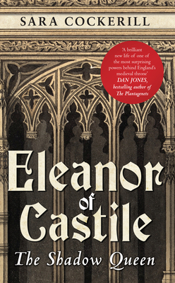 Eleanor of Castile: The Shadow Queen - Cockerill, Sara, QC