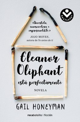 Eleanor Oliphant Está Perfectamente / Eleanor Oliphant Is Completely Fine - Honeyman, Gail, and Osuna Aguilar, Julia (Translated by)