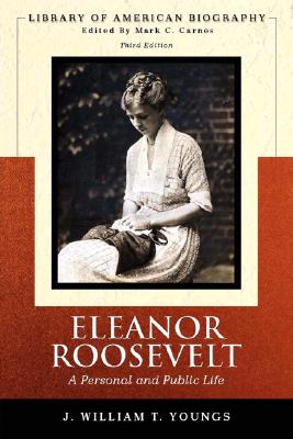 Eleanor Roosevelt: A Personal and Public Life - Youngs, J William