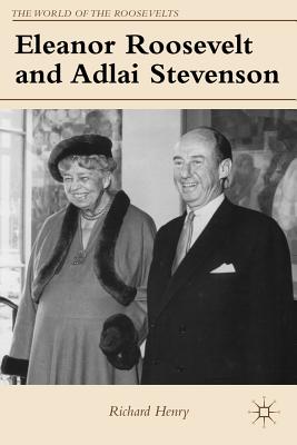 Eleanor Roosevelt and Adlai Stevenson - Henry, Richard