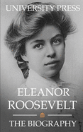 Eleanor Roosevelt: The Biography