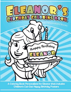 Eleanor's Birthday Coloring Book Kids Personalized Books: A Coloring Book Personalized for Eleanor That Includes Children's Cut Out Happy Birthday Posters