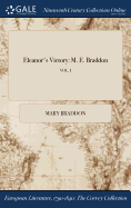 Eleanor's Victory: M. E. Braddon; Vol. I