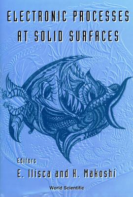 Elect Process Solid Surfaces - Ilisca, E (Editor), and Makoshi, Kenji (Editor)