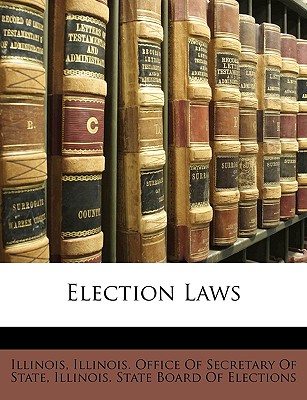 Election Laws - Illinois, and Illinois Office of Secretary of State (Creator)