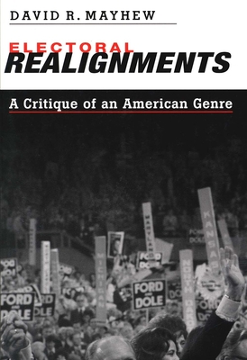 Electoral Realignments: A Critique of an American Genre - Mayhew, David R
